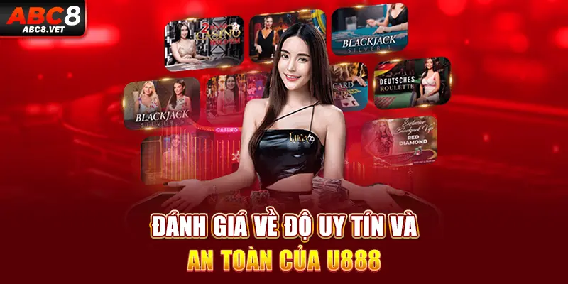 Đánh giá về độ uy tín và an toàn của U888