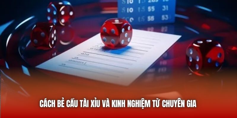 Cách bẻ cầu Tài Xỉu và kinh nghiệm từ chuyên gia