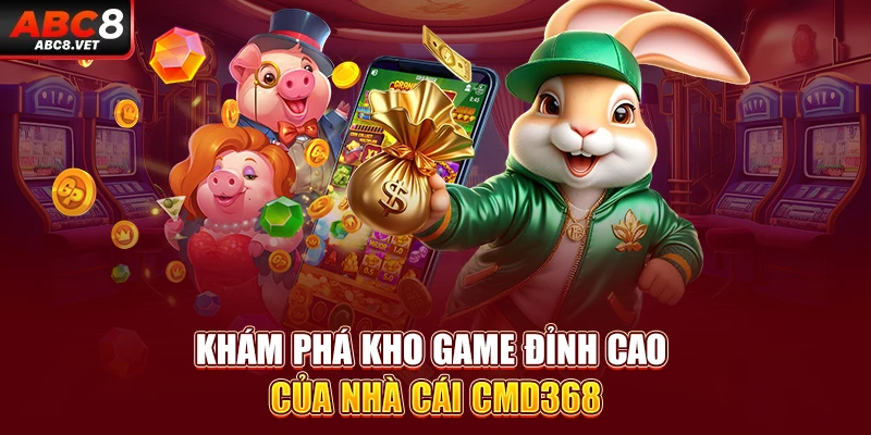 Khám phá kho game đỉnh cao của nhà cái CMD368
