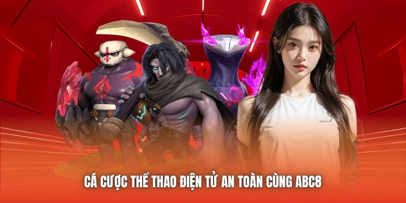 Cá cược thể thao điện tử an toàn cùng ABC8