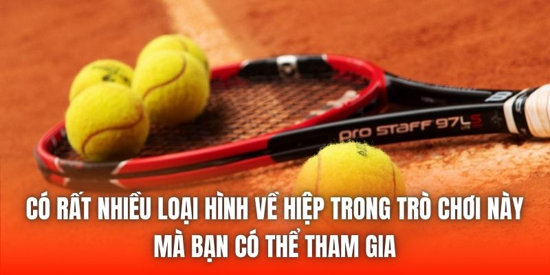 Có rất nhiều loại hình về hiệp trong trò chơi này mà bạn có thể tham gia